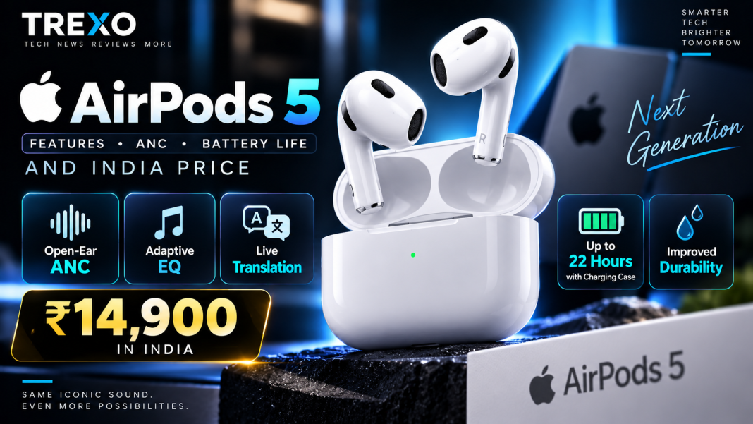 Apple AirPods 5 features ANC battery life and India price